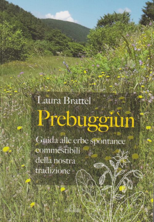 Prebuggiùn. Guida alle erbe spontanee commestibili della nostra tradizione